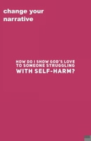 How Do I Show God's Love To Someone Struggling With Self-Harm? 1707035741 Book Cover