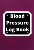 Blood Pressure Log Book: Daily Personal Record and your health Monitor Tracking Numbers of Blood Pressure, Heart Rate, Weight, Temperature 1673987729 Book Cover