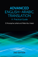 Advanced English-Arabic Translation: A Practical Guide 1474488684 Book Cover