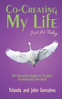 Co-Creating My Life: Just for Today 1637146639 Book Cover