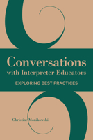 Conversations with Interpreter Educators: Exploring Best Practices 1944838007 Book Cover