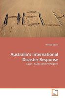 Australia?s International Disaster Response: Laws, Rules and Principles 3639240626 Book Cover