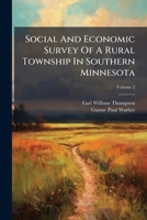 Social And Economic Survey Of A Rural Township In Southern Minnesota, Volume 2... 1276884303 Book Cover
