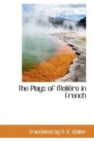 The Plays of Moliere in French 0559345747 Book Cover