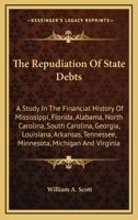 The Repudiation Of State Debts: A Study In The Financial History Of Mississippi, Florida, Alabama, North Carolina, South Carolina, Georgia, Louisiana, ... Tennessee, Minnesota, Michigan And Virginia 1017124272 Book Cover