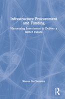 Infrastructure Procurement and Funding: Harnessing Investment to Deliver a Better Future 0367775271 Book Cover