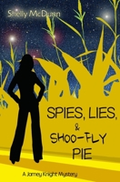 Spies, Lies, & Shoo-Fly Pie: A Jamey Knight Mystery 1495290220 Book Cover