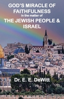 God's Miracle of Faithfulness in the Matter of The Jewish People and Israel B0BHL9FFRP Book Cover