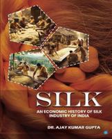 Silk (An Economic History of Silk Industry of India) 9370185070 Book Cover