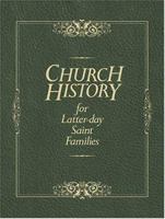 Church History For Latter-day Saint Families 1590383273 Book Cover