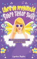 Libro de preguntas sobre Taylor Swift: 101 preguntas de trivia para poner a prueba tus conocimientos sobre Taylor Swift B0CPF2SS84 Book Cover