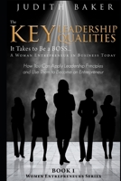 The Key Leadership Qualities It Takes to Be a BOSS... A Woman Entrepreneur in Business Today: How You Can Apply Leadership Principles and Use Them to ... an Entrepreneur (Women Entrepreneurs Series) B086B9VCMM Book Cover