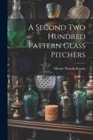 A Second Two Hundred Pattern Glass Pitchers 1022236016 Book Cover