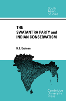The Swatantra Party and Indian Conservatism (Classic Reprint) 0521049806 Book Cover