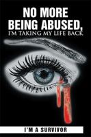 No More Being Abused, I'm Taking My Life Back 1479739030 Book Cover