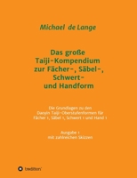 Das gro�e Taiji-Kompendium zur F�cher-, S�bel-, Schwert- und Handform: Die Grundlagen zu den Daoyin Taiji-Oberstufenformen f�r F�cher 1, S�bel 1, Schwert 1 und Hand 1, Ausgabe 1, Sammlung von Lehrskri 3347023498 Book Cover