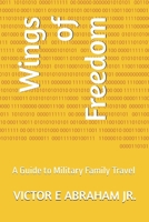 Wings of Freedom: A Guide to Military Family Travel B0F7HR3HR5 Book Cover