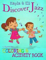 Kayla & Eli Discover Jazz: Coloring and Activity Book 0988367068 Book Cover