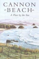 Cannon Beach: A Place by the Sea 0875952607 Book Cover