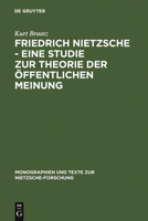 Friedrich Nietzsche - Eine Studie Zur Theorie Der Offentlichen Meinung 3110113376 Book Cover