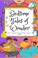 Bedtime Tales of Wonder: Short Stories Collection B0C9S5R8CY Book Cover