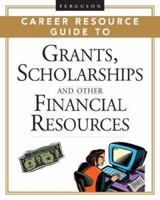 Ferguson Career Resource Guide to Grants, Scholarships, And Other Financial Resources (Ferguson Career Resource Guide) 0816064911 Book Cover