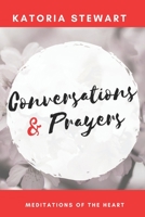 Conversations & Prayers: Meditations of the Heart B0B5L384VD Book Cover