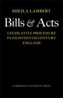 Bills and Acts: Legislative procedure in Eighteenth-Century England 052107679X Book Cover