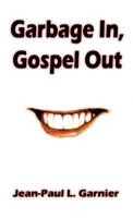 Garbage In, Gospel Out 1732825726 Book Cover