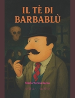 Il Tè di Barbablù (Italian Edition) B0FQ1ZV5SC Book Cover