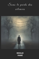 Sous Le Poids Des Silences (French Edition) B0DWDDV1YT Book Cover