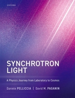 Synchrotron Light: A Physics Journey from Laboratory to Cosmos 0192846272 Book Cover
