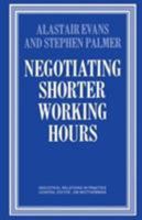 Negotiating Shorter Working Hours (Industrial Relations in Practice Series) 0333388585 Book Cover