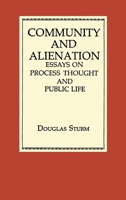 Community and Alienation: Essays on Process Thought and Public Life 0268007683 Book Cover