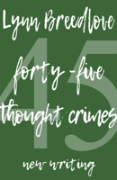 45 Thought Crimes: New Writing 1945665173 Book Cover