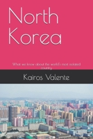 North Korea: What we know about the world's most isolated country B0F21FJZTM Book Cover
