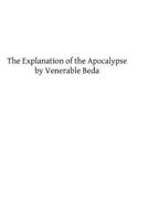 The Explanation of the Apocalypse by Venerable Beda 1482650789 Book Cover