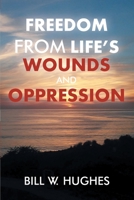 Freedom from Life's Wounds and Oppression 1098049942 Book Cover