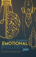 Emotional Intelligence 2021: Learn Better Communication And Raise Your Interpersonal And Leadership Skills 1801879087 Book Cover