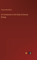 An Introduction to the Study of General Biology 3368805215 Book Cover