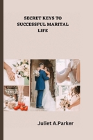 Secret keys to successful Marital life B0BT72XJT8 Book Cover