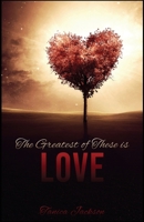 The Greatest of These Is Love 1735754072 Book Cover