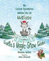 Matisse and Santa's Magic Snow Globe 0992754623 Book Cover