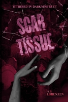 Scar Tissue (Tethered in Darkness Duet) B0H3VFDJM7 Book Cover