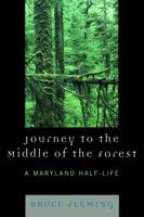 Journey to the Middle of the Forest: A Maryland Half-Life 0761838937 Book Cover