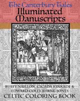 The Canterbury Tales Illuminated Manuscripts: Celtic Coloring Book [Includes Excerpt from Forever Hatter Coloring Book] (Fairy Tale, Fantasy & SciFi Coloring Book Classics For Adults) (Volume 1) 1981381619 Book Cover