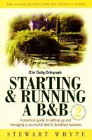 Starting & Running a B&b: A Practical Guide to Setting Up and Managing a Successful Bed & Breakfast Business 184528156X Book Cover