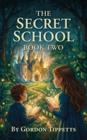 The Secret School: Book Two 1969919841 Book Cover