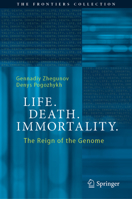 Life. Death. Immortality.: The Reign of the Genome 3031275519 Book Cover