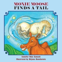 Moxie Moose Finds a Tail 1772443050 Book Cover